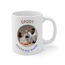 Load image into Gallery viewer, You Are My World Dad Personalized Mug, Gift for Father, 2 Sided Custom 11oz Mug