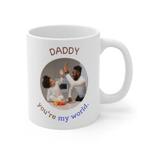 Load image into Gallery viewer, You Are My World Dad Personalized Mug, Gift for Father, 2 Sided Custom 11oz Mug
